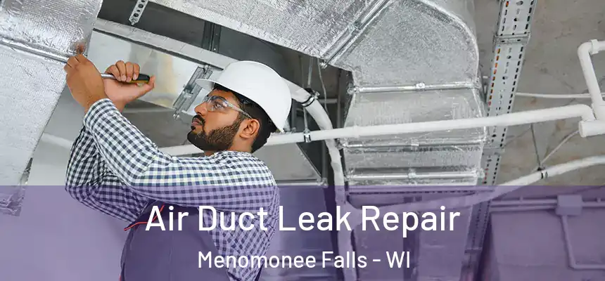Air Duct Leak Repair Menomonee Falls - WI