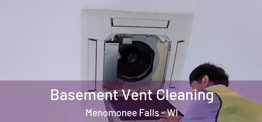  Basement Vent Cleaning Menomonee Falls - WI