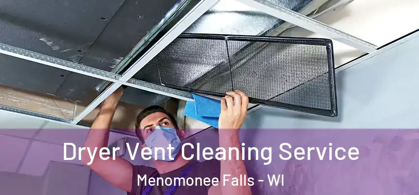  Dryer Vent Cleaning Service Menomonee Falls - WI