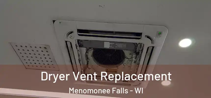  Dryer Vent Replacement Menomonee Falls - WI