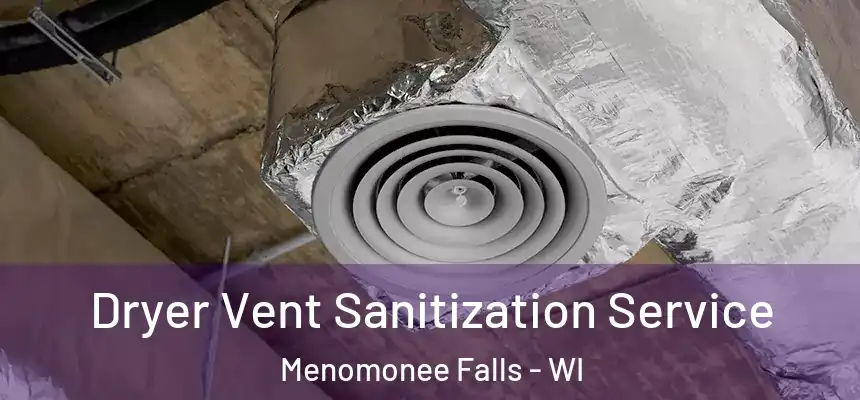 Dryer Vent Sanitization Service Menomonee Falls - WI