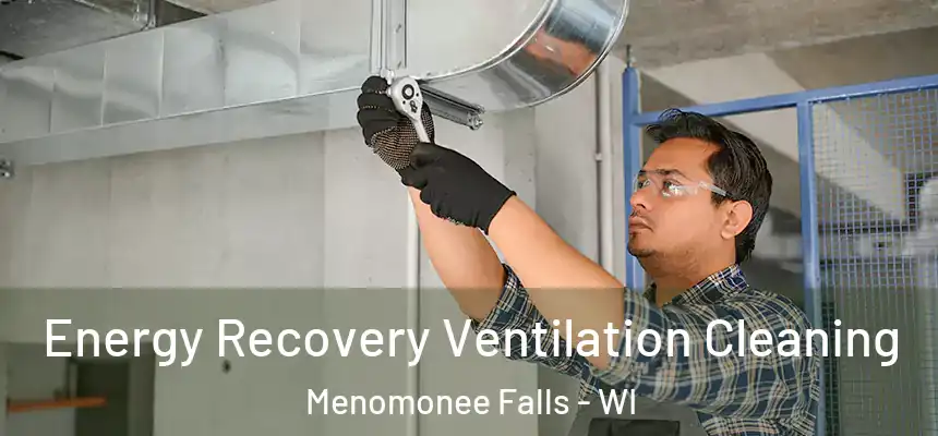 Energy Recovery Ventilation Cleaning Menomonee Falls - WI