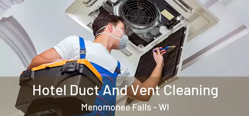 Hotel Duct And Vent Cleaning Menomonee Falls - WI