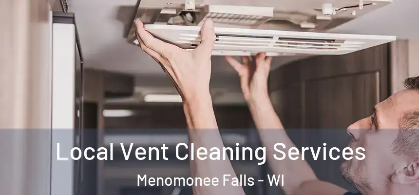  Local Vent Cleaning Services Menomonee Falls - WI