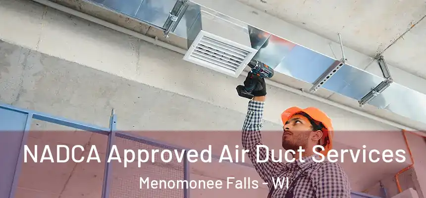 NADCA Approved Air Duct Services Menomonee Falls - WI