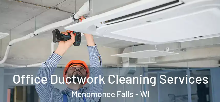  Office Ductwork Cleaning Services Menomonee Falls - WI